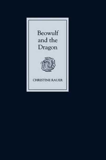 Beowulf and the Dragon: Parallels and Analogues by Christine Rauer