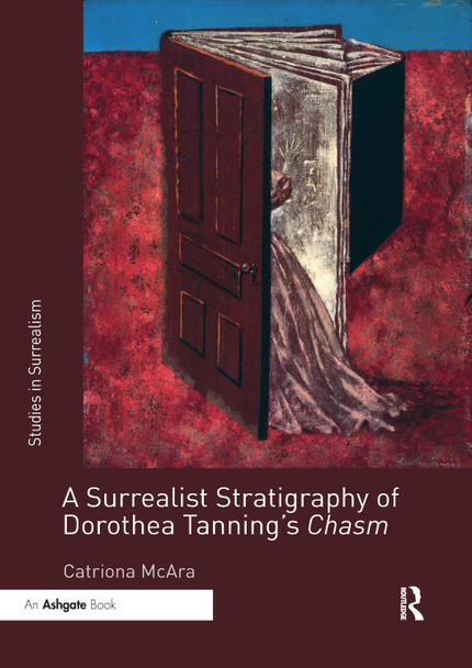 A Surrealist Stratigraphy of Dorothea Tanning's Chasm by  9781032339825