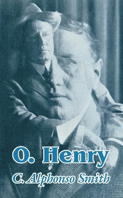 O. Henry by C Alphonso Smith 9781410207265
