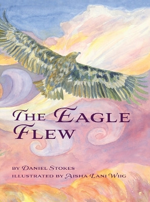 The Eagle Flew by Daniel Stokes 9781736682968