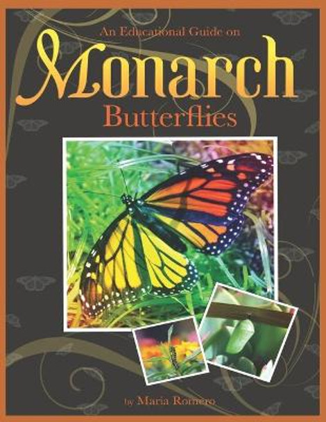An An Educational Guide on Monarch Butterflies: 2017 by  9780473414559