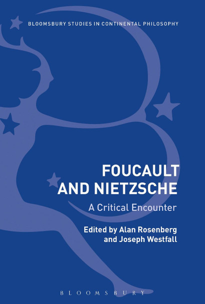 Foucault and Nietzsche: A Critical Encounter by Joseph Westfall 9781350126701