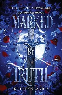 Marked by Truth by Kathryn Marie 9781734832365