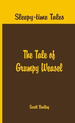 Sleepy Time Tales -: The Tale of Grumpy Weasel by Arthur Scott Bailey 9789386019714
