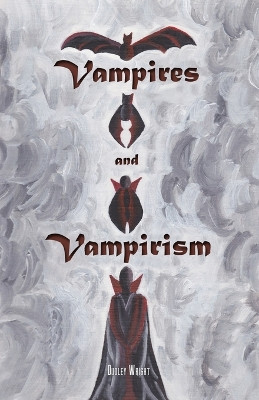 Vampires and Vampirism by Dudley Wright 9781735320144