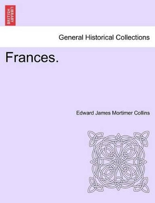 Frances. by Edward James Mortimer Collins 9781241405335