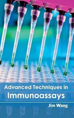 Advanced Techniques in Immunoassays by Jim Wang 9781632390318