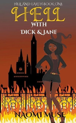 Hell With Dick and Jane by Naomi Muse 9781386177807