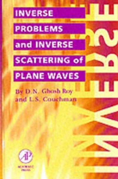 Inverse Problems and Inverse Scattering of Plane Waves by Dilip N. Ghosh Roy 9780122818653