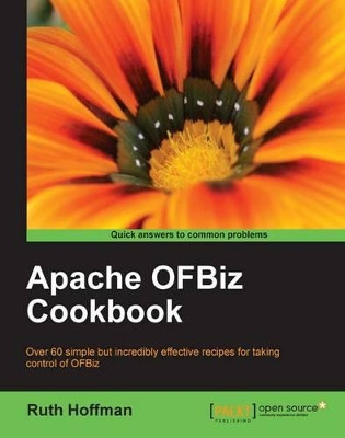 Apache OfBiz Cookbook by Ruth Hoffman 9781847199188