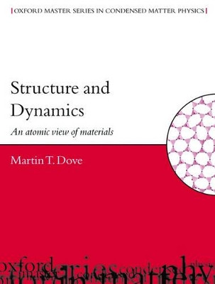 Structure and Dynamics: An Atomic View of Materials by Martin T. Dove 9780198506782