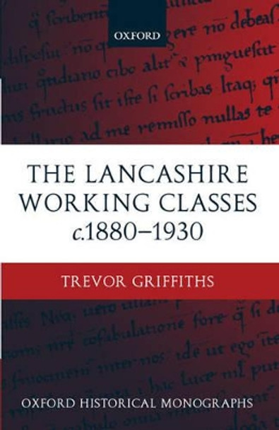 The Lancashire Working Classes c.1880-1930 by Trevor Griffiths 9780199247387