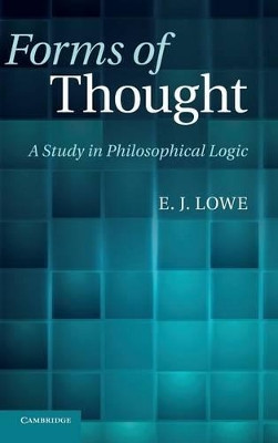 Forms of Thought: A Study in Philosophical Logic by E. J. Lowe 9781107001251