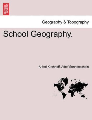 School Geography. by Alfred Kirchhoff 9781240957750