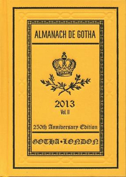 Almanach de Gotha 2013 - Volume II Part III by John James