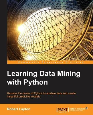 Learning Data Mining with Python by Robert Layton 9781784396053