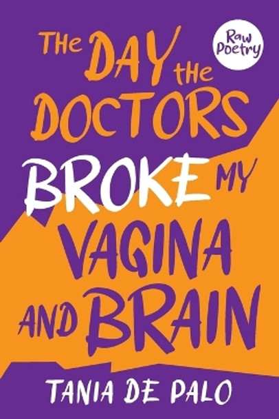 The day the doctors broke my vagina and brain by Tania de Palo 9781922957771