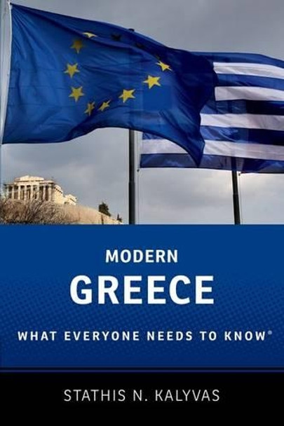 Modern Greece: What Everyone Needs to Know (R) by Stathis Kalyvas 9780199948772