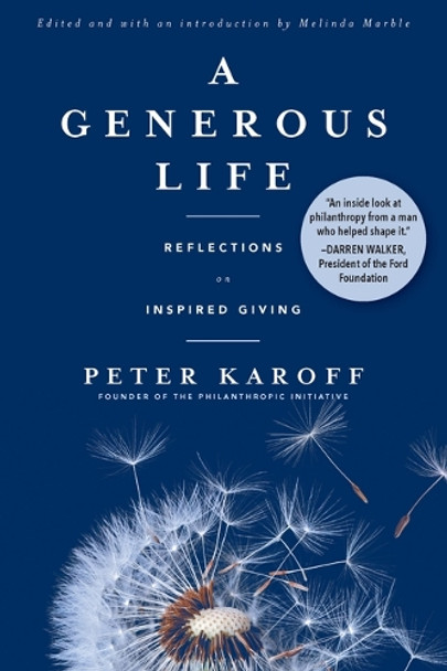 A Generous Life: Reflections on Inspired Giving by Peter Karoff 9781633311152