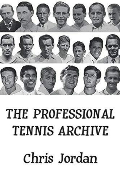 The Professional Tennis Archive by Chris Jordan 9781094997636