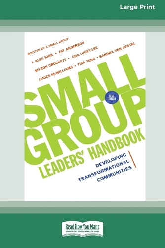 Small Group Leaders' Handbook (New Edition): Developing Transformational Communities (16pt Large Print Format) by J Alex Kirk 9781038778185