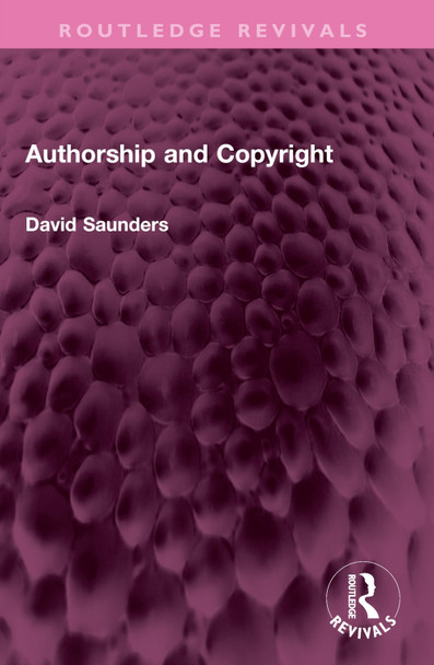 Authorship and Copyright by David Saunders 9781032440989