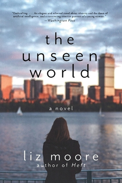 The Unseen World: A Novel by Liz Moore 9780393354416