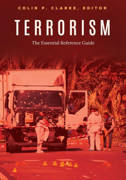 Terrorism: The Essential Reference Guide by Colin P. Clarke 9781440856280