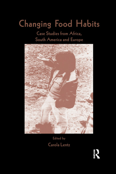 Changing Food Habits: Case Studies from Africa, South America and Europe by  9781032340388
