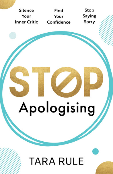 Stop Apologising by Tara Rule 9781915771735