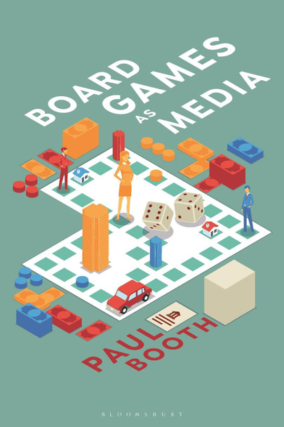 Board Games as Media by Dr. Paul Booth 9781501357169