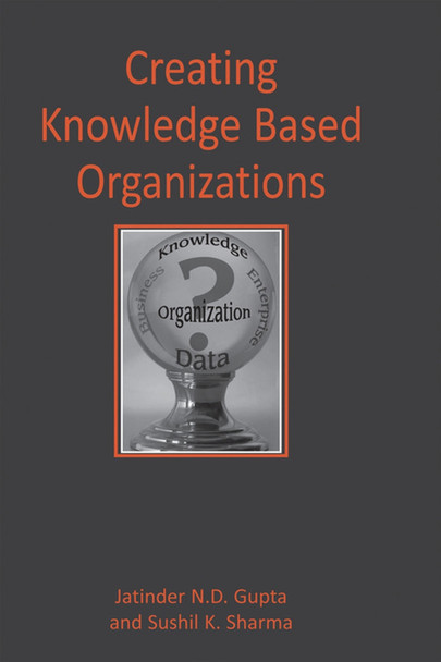 Creating Knowledge-Based Organizations by  9781591401629