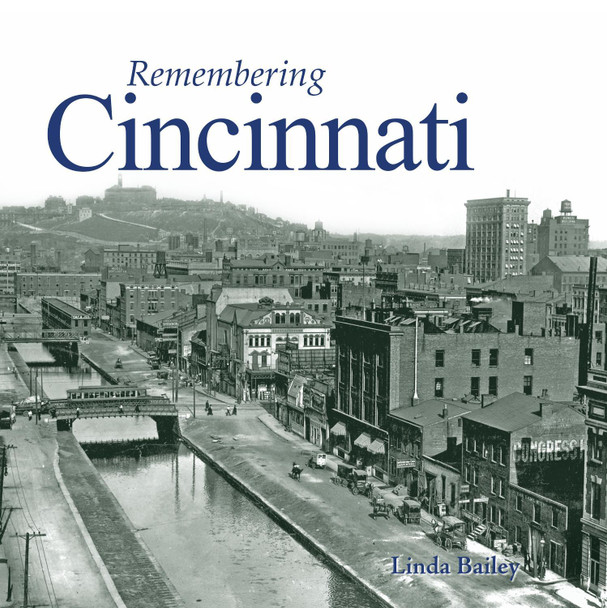 Remembering Cincinnati by Linda Bailey 9781683368182