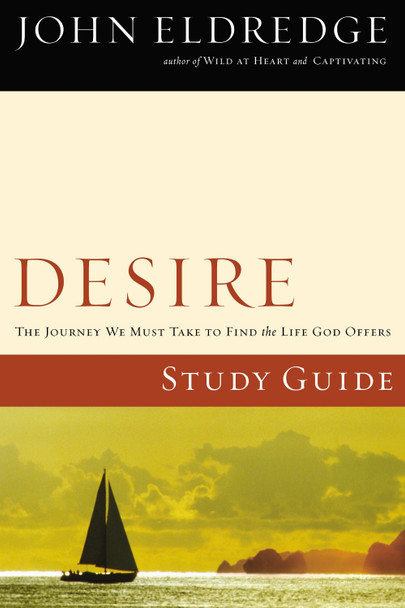 Desire Study Guide by John Eldredge 9781418528577
