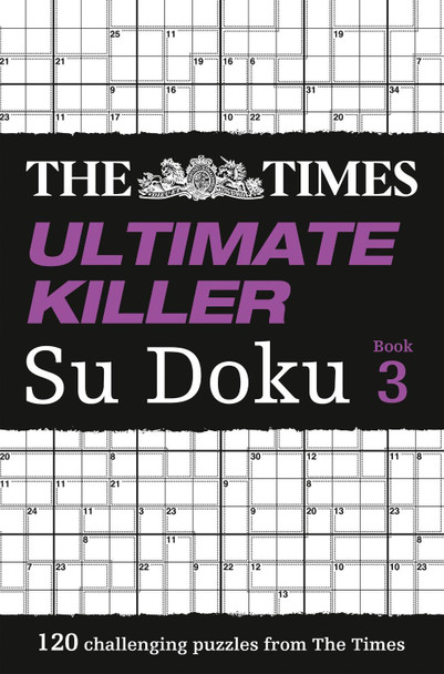 The Times Ultimate Killer Su Doku Book 3: 120 challenging puzzles from The Times (The Times Ultimate Killer) by  9780007440658