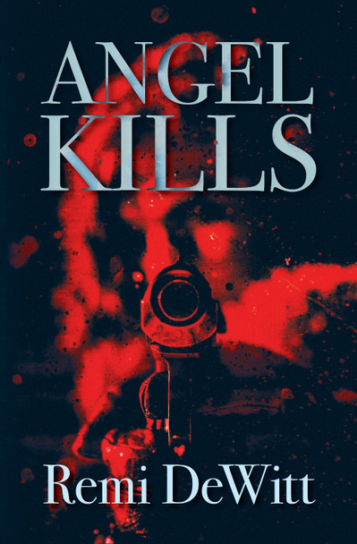 Angel Kills by Remi Dewitt 9781916572010