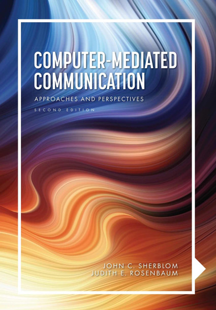 Computer-Mediated Communication: Approaches and Perspectives by John C. Sherblom 9798823307987