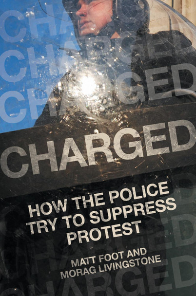 Charged: How the Police Try to Suppress Protest by  9781839762499