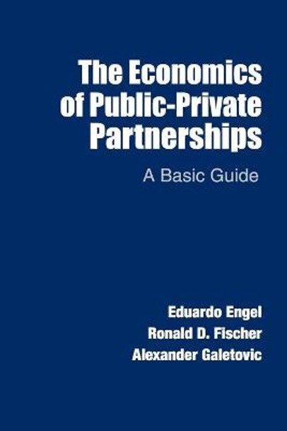 The Economics of Public-Private Partnerships: A Basic Guide by Eduardo Engel