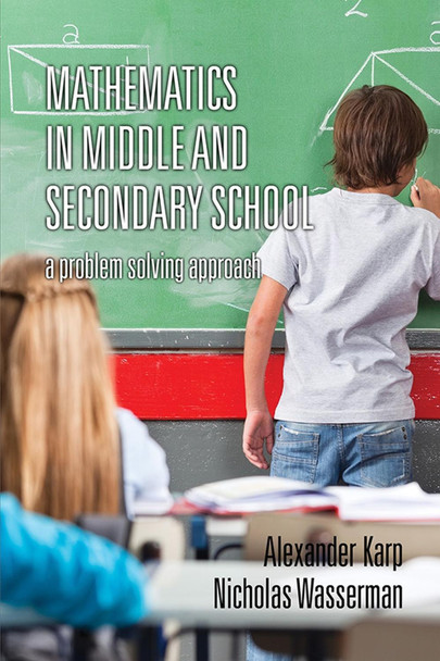 Mathematics in Middle and Secondary School: A Problem Solving Approach by Alexander Karp 9781623968120