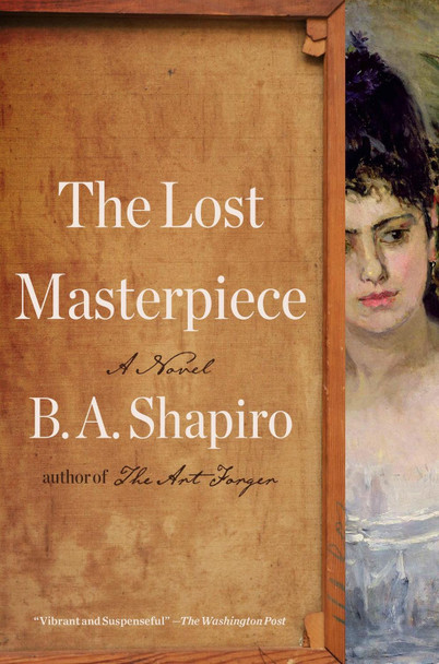 The Lost Masterpiece by B A Shapiro 9781643756370