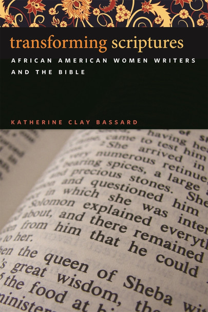 Transforming Scriptures: African American Women Writers and the Bible by  9780820330907