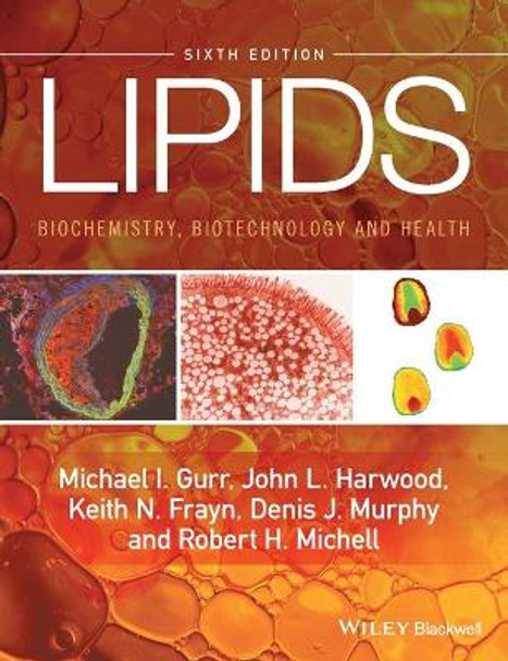 Lipids: Biochemistry, Biotechnology and Health by Dr. Michael I. Gurr