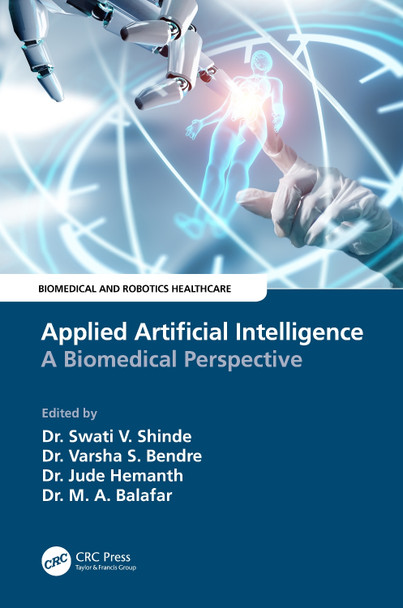 Applied Artificial Intelligence: A Biomedical Perspective by Swati V. Shinde 9781032349152