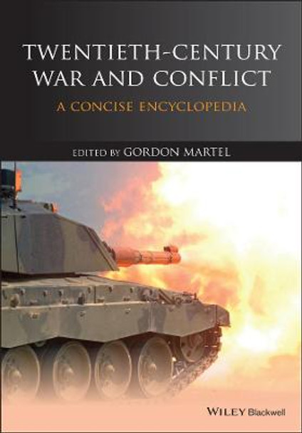 Twentieth-Century War and Conflict: A Concise Encyclopedia by Gordon Martel