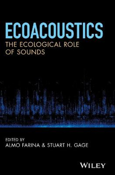 Ecoacoustics: The Ecological Role of Sounds by Almo Farina