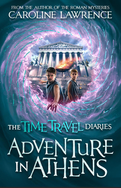 Time Travel Diaries: Adventure in Athens by Caroline Lawrence 9781848128477 Time Travel Diaries: Adventure in Athens by Caroline Lawrence 9781848128477