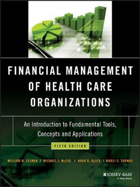 Financial Management of Health Care Organizations: An Introduction to Fundamental Tools, Concepts and Applications by Michael J. McCue