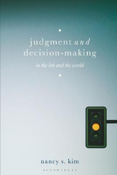 Judgment and Decision-Making: In the Lab and the World by Nancy S. Kim