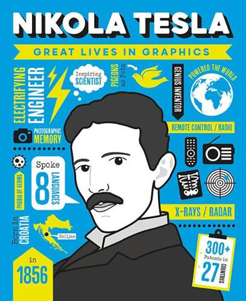 Great Lives in Graphics: Nikola Tesla by  9781787081130